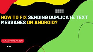 How To Fix Sending Duplicate Text Messages on Android?