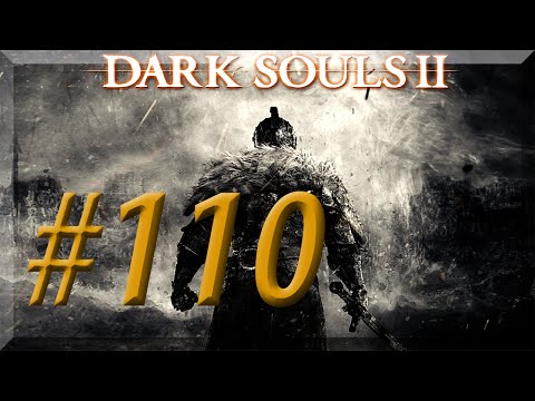 Dark Souls II w/ NERDIAQ Ep.110 - The Broken Bridge