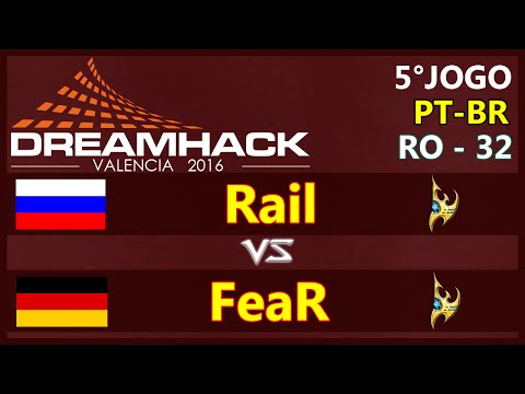 StarCraft 2 - Rail vs FeaR J5 (PvP) - RO 32 - DreamHack Open Valencia 2016 [PT-BR]