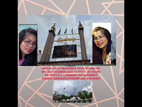 BUHAY OLD MEMORIES 25 YEARS WORK AT LISEBERG  AMUSEMENT PARK IN EUROPE//LORNA //GOTHENBURG SWEDEN