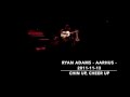 Ryan Adams - 2011-11-13 - Aarhus - Chin up Cheer Up