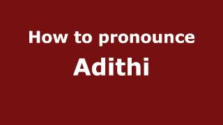 How to pronounce Adithi
