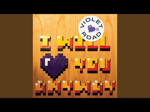 I Will Love You Anyway