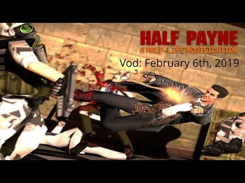 Half Life Half Payne Mod Stream Full Vod: F/6/19