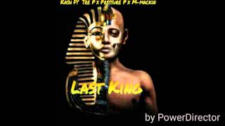 Kash - Last King ft Scmt Tre P x Pressure P x M-Mackin (Prod. M-Mackin)
