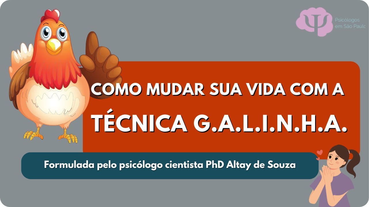 Psicólogo garante que se você seguir a G.A.L.I.N.H.A.  sua vida mudará