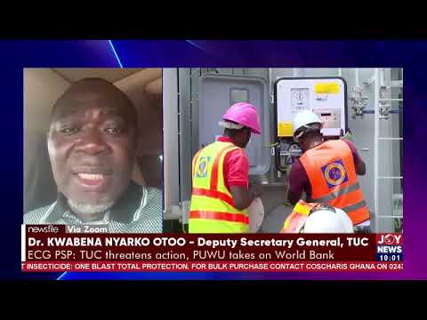 ECG PSP: TUC threatens action, PUWU takes on World Bank | Newsfile