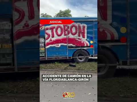 Camión terminó fuera de control en vía entre Floridablanca y Girón | Oro Noticias