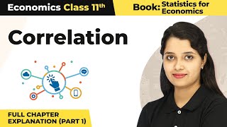 Class 11 Economics Statistics Chapter 7 | Correlation Full Chapter Explanation (Part 1)