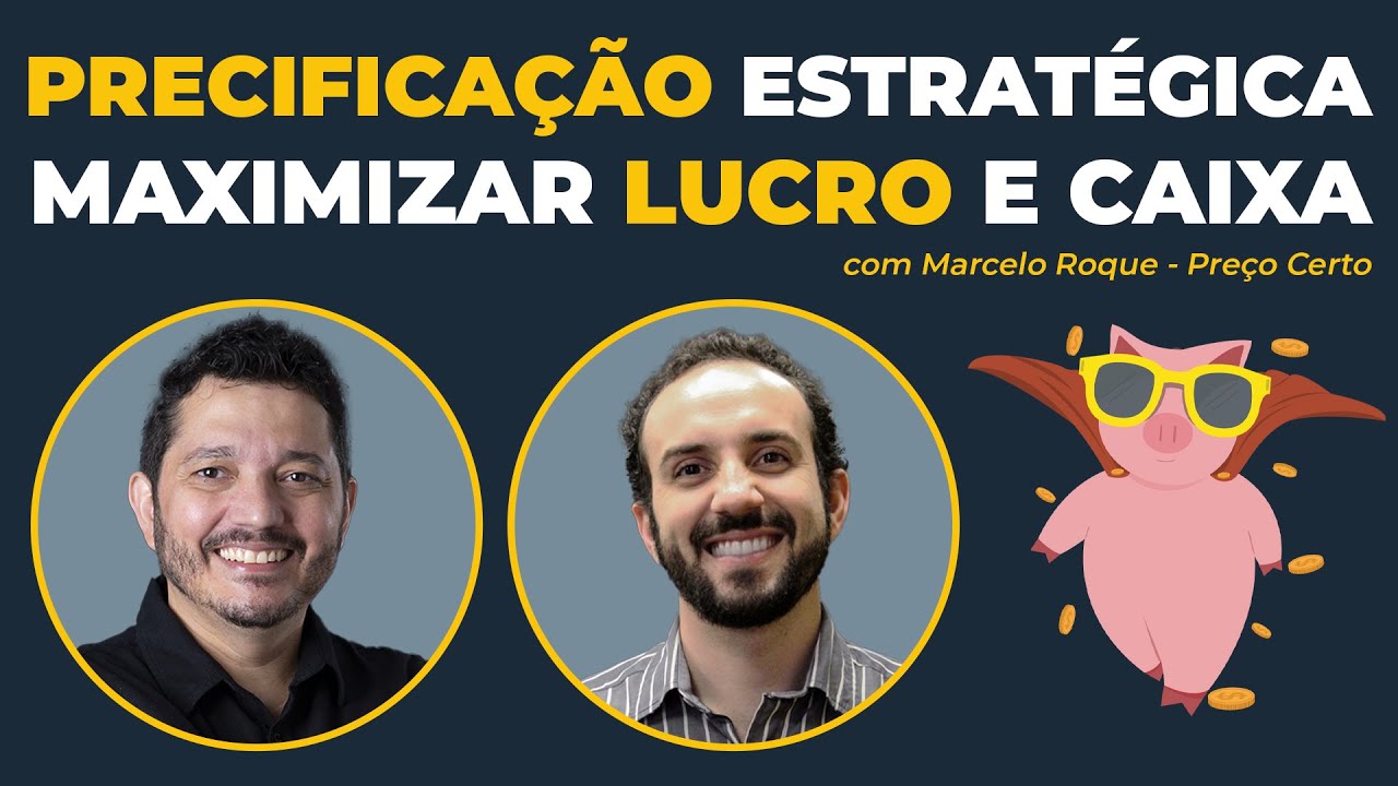 Precificação Estratégica para Melhoria de Lucro e Caixa com Marcelo do Preço Certo