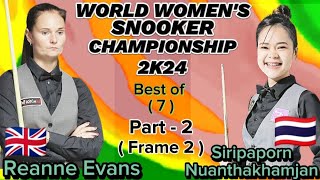 World Women's Championship Snooker 2024 | Reanne Evans Vs Siripaporn Nuanthakhamjan  Part-2 Frame 2|