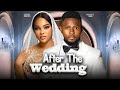 AFTER THE WEDDING Maurice Sam Sarian Martin Genevieve Ukatu 2025 Nigerian Marriage Movie