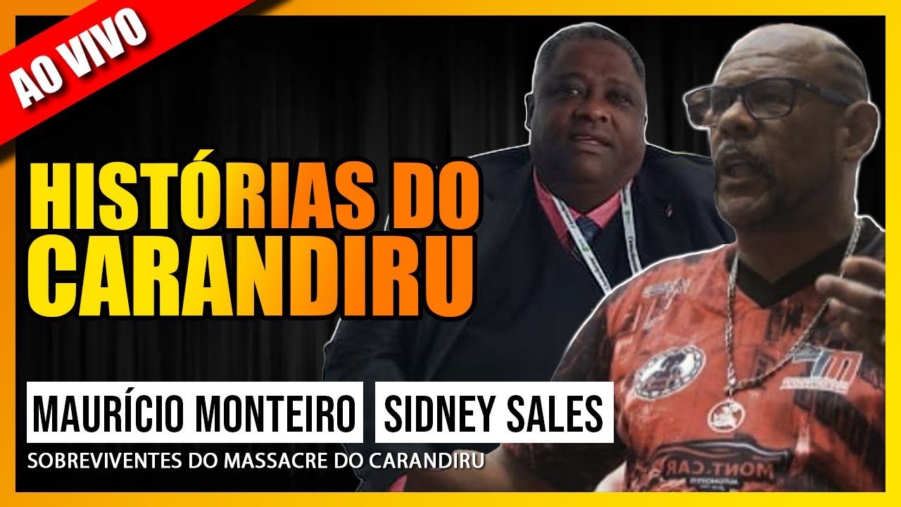 CONVERSA COM MAURÍCIO MONTEIRO E SIDNEY SALES: HISTÓRIAS DO CARANDIRU