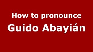 How to pronounce Guido Abayián
