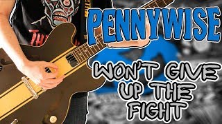 Pennywise - Won&#39;t Give Up The Fight Guitar Cover 1080P