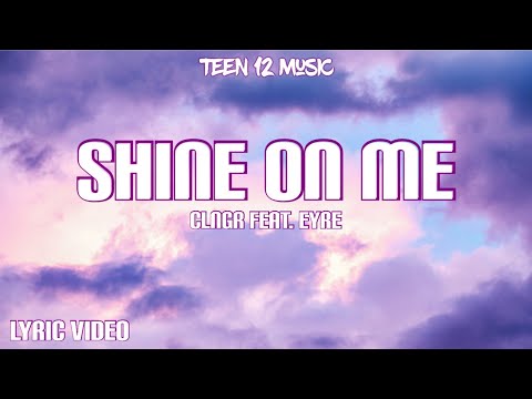 Shine on Me - Clngr feat. Eyre (lyric Video)