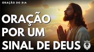 Oração Por Um Sinal de Deus - Mensagem e Oração do Dia