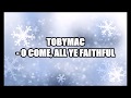 TobyMac - O Come, All Ye Faithful Lyrics