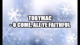 TobyMac - O Come, All Ye Faithful Lyrics