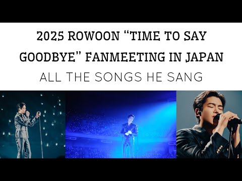 2025 ROWOON “TIME TO SAY GOODBYE” FANMEETING IN JAPAN / ROWOON COVER SONGS 