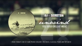 Unwind (Vol 20) - Feel Good Chillout Music by DJ Seroton