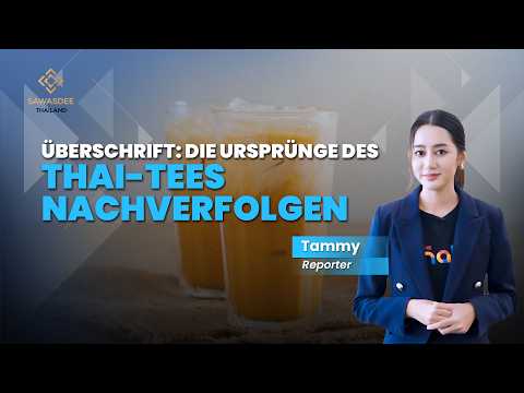 ÜBERSCHRIFT: DIE URSPRÜNGE DES THAI-TEES NACHVERFOLGEN