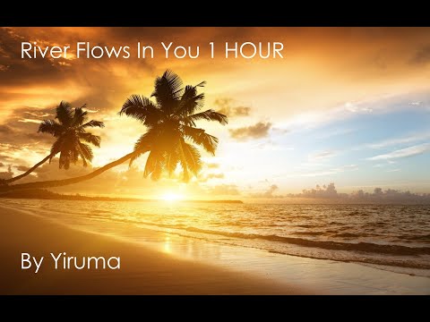 River Flows In You 1 HOUR
