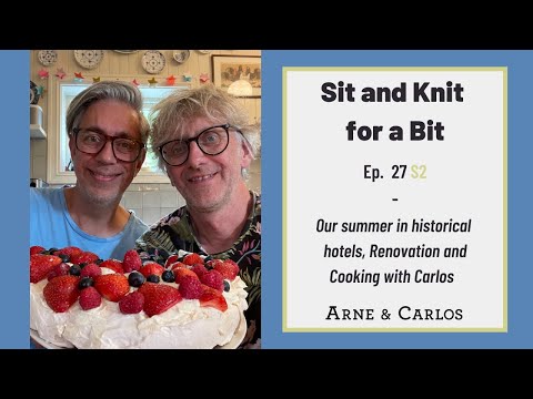 Sit and Knit for a Bit - Episode 27 - Season 2  With ARNE & CARLOS