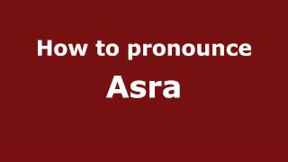 How to pronounce Asra