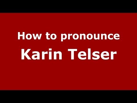 How to pronounce Karin Telser (Italian/Italy)  - PronounceNames.com