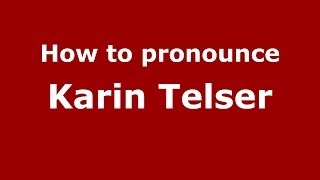 How to pronounce Karin Telser