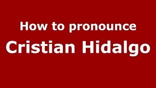 How to pronounce Cristian Hidalgo