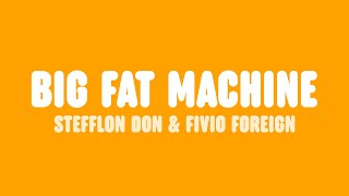 Stefflon Don - Big Fat Machine (Lyrics) [feat. Fivio Foreign and Major League Djz]