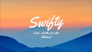 Download lagu Faded/Let Me Love You - Alan Walker/DJ Snake Ft. Justin Bieber [Swifty Mashup] mp3