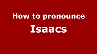How to pronounce Isaacs