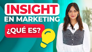 Qué es INSIGHT en Marketing y Cómo Encontrarlo