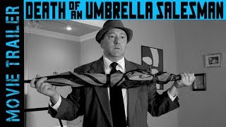 Death of an Umbrella Salesman - MOVIE TRAILER