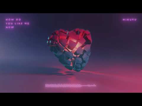 Miruku - How Do You Like Me Now