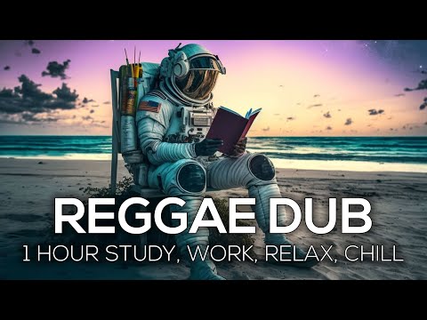 Reggae Dub & Chill Mix: Perfect for Productivity, Focus and Inspiration