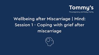 Coping with Grief After Miscarriage | Tommy's Wellbeing Programme