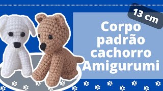 [PASSO A PASSO]Corpo padrão para mini cachorro amigurumi. Mini pets amigurumi