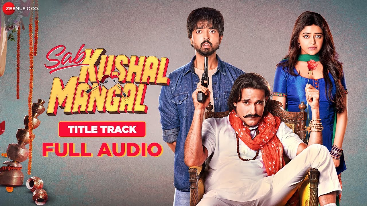 Sab Kushal Mangal – Title Track Lyrics  | Sab Kushal Mangal | Akshaye Khanna | Akshay Dhawan | Harshit Saxena