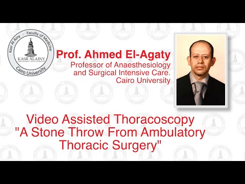 Video-Assisted Thoracoscopy  "A Stone Throw From Ambulatory Thoracic Surgery" by Prof Ahmed El Agaty
