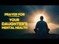 Prayer For My Daughter S Mental Health Daily Jesus Guidance
