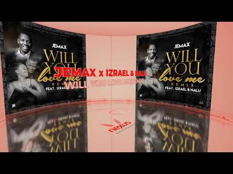 Jemax - Will You Love Me (Remix) featuring Izrael & Nalu (Official Audio Video)