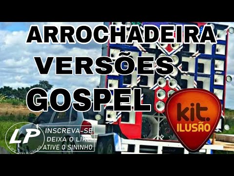 SELEÇÃO ARROCHADEIRA GOSPEL 2021 VERSÃO KIT ILUSÃO (SÓ AS MELHORES)
