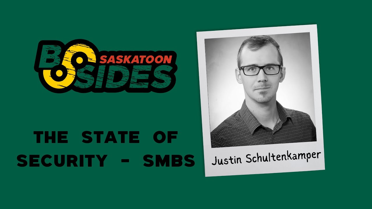 BSidesXYE 2024 - Justin Shultenkamper - The State of Security - SMBs
