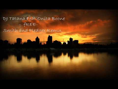 Dj Tatana Feat.Onita Boone   -Free- Smith＆Pledger Remix