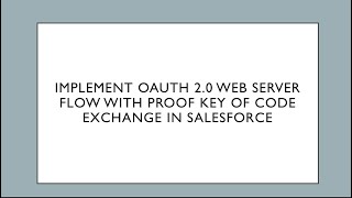 Implement OAuth 2.0 Web Server Flow with Proof Key of Code Exchange (PKCE) | Salesforce