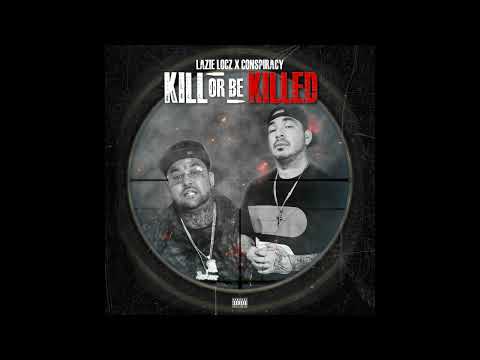 Lazie Locz - Kill Or Be Killed Ft. Conspiracy